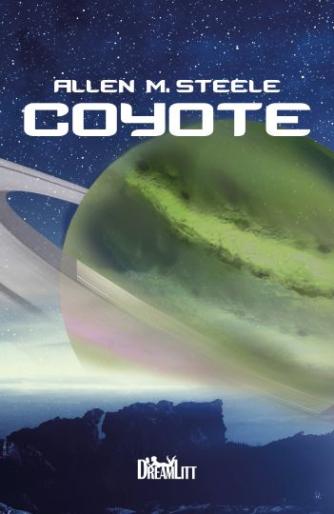 Allen M. Steele: Coyote : en roman om interstellar udforskning. Bind 1