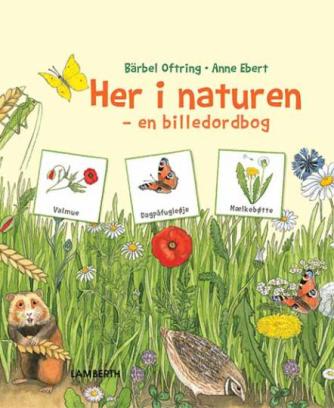 Bärbel Oftring, Anne Ebert: Her i naturen : en billedordbog