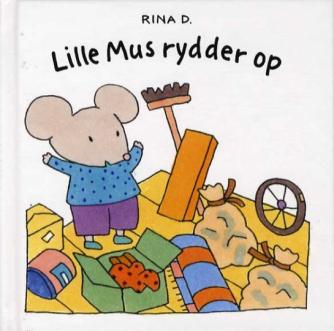 Rina Dahlerup: Lille Mus rydder op