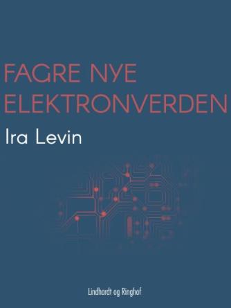 Ira Levin: Fagre nye elektronverden