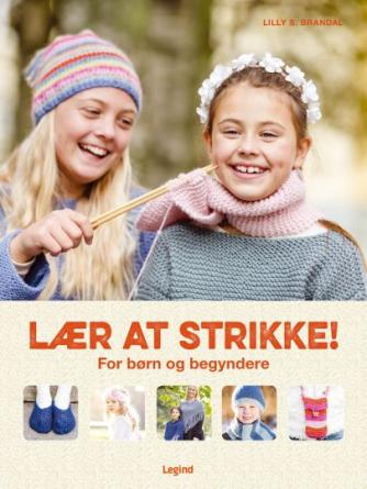 Lilly Secilie Brandal: Lær at strikke : for børn og begyndere