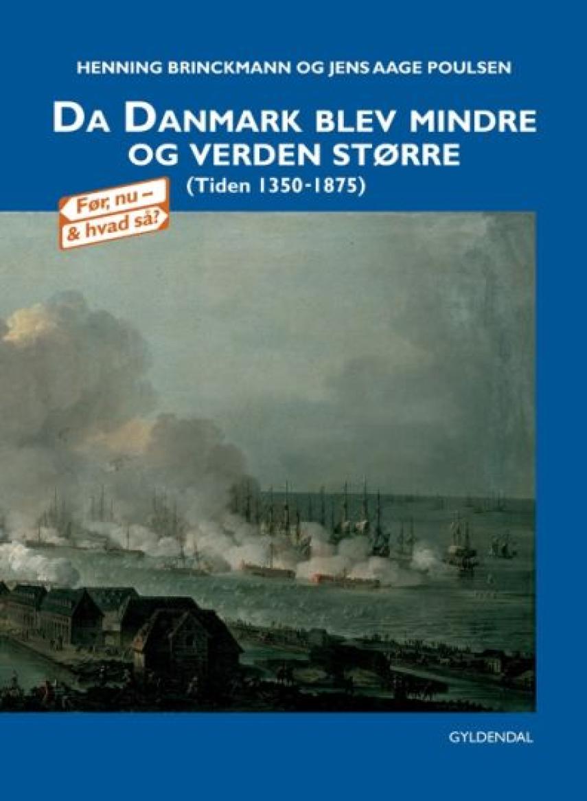 : Da Danmark blev mindre og verden større : (tiden 1350-1875)