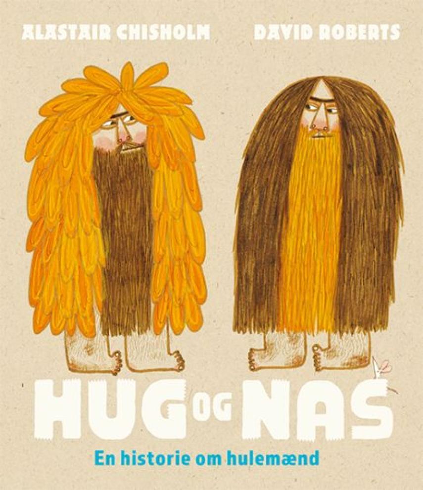 Alastair Chisholm, David Roberts (f. 1970-05-08): Hug og Nas - en historie om hulemænd