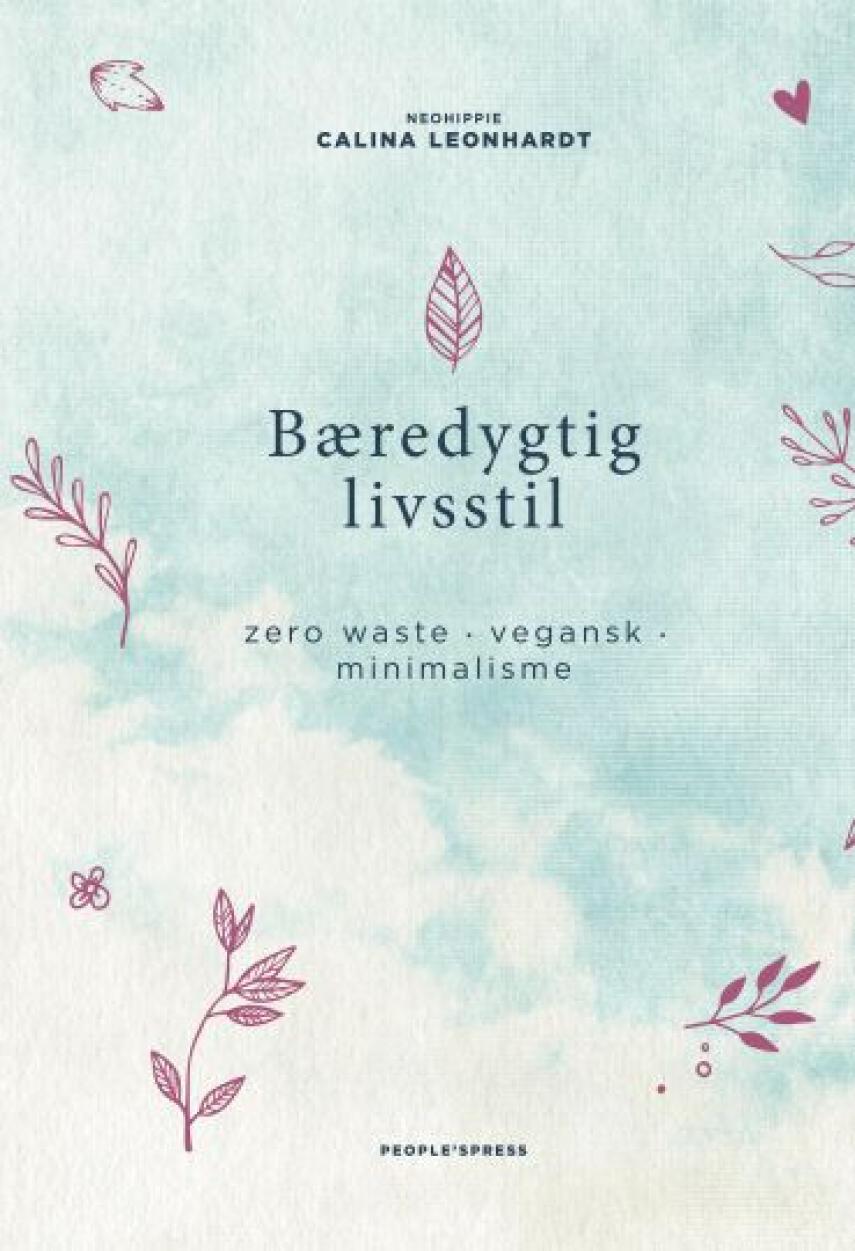 Calina Leonhardt (f. 1989): Bæredygtig livsstil : zero waste, vegansk, minimalisme